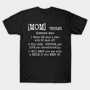 Mom Definition T-shirt Mom - Someone who works 365 days a year with NO days off Mother's Lover T-Shirt